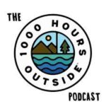 The 1000 Hours Outside Podcast